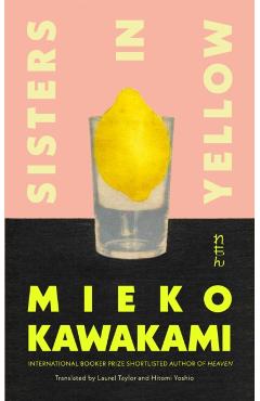Poza produsului Sisters in Yellow - Mieko Kawakami