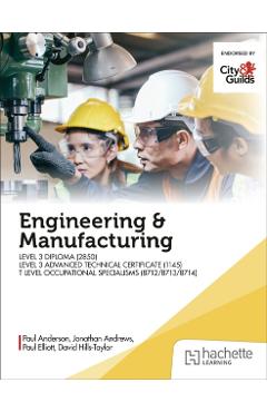 Engineering and Manufacturing for the T Level Occupational Specialisms (8712, 8713, 8714) - Paul|hills-taylor Anderson