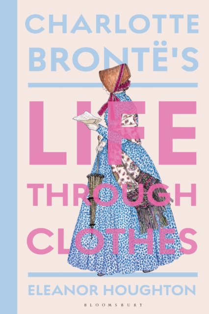 Charlotte Bronte's Life Through Clothes - Dr Eleanor (historical Costume Consultant Houghton