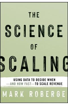 Coperta cărții 'Science of Scaling - Mark Roberge'