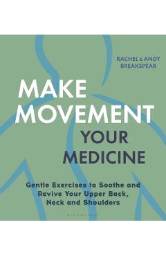 Poza produsului Make Movement Your Medicine - Andy|breakspear Breakspear