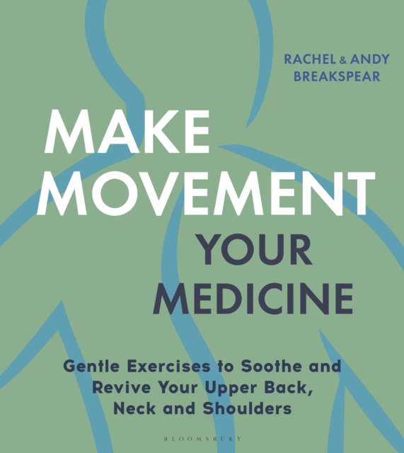 Make Movement Your Medicine - Andy|breakspear Breakspear