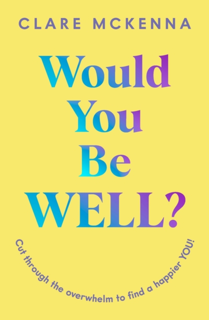 Would You Be Well? - Clare Mckenna