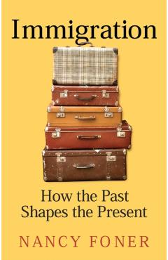 Coperta cărții 'Immigration - Nancy (hunter College; Graduate Center Of The City University Of New York) Foner'