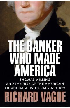 Poza produsului Banker Who Made America - Richard Vague