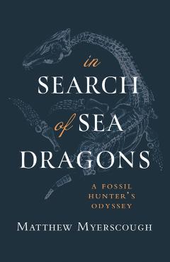 Coperta cărții 'In Search of Sea Dragons - Matthew Myerscough'