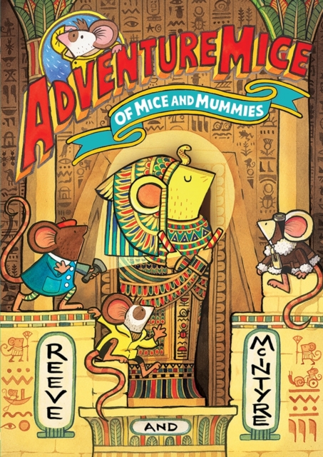 Coperta cărții 'Adventuremice: Of Mice and Mummies - Philip|mcintyre Reeve'
