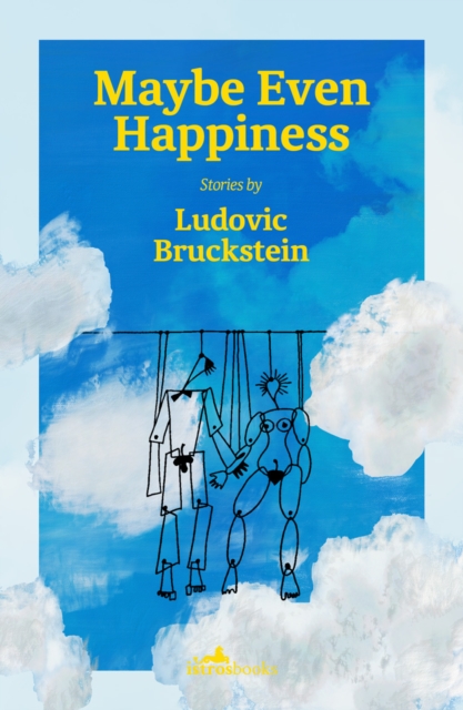 Coperta cărții 'Maybe Even Happiness - Ludovic Bruckstein'