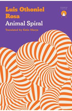Coperta cărții 'Animal Spiral - Luis Othoniel Rosa'