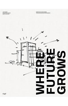 Coperta cărții 'Where Future Grows - Jan Teunen|quarch Teunen'
