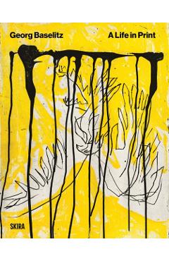 Baselitz. A Life In Print -