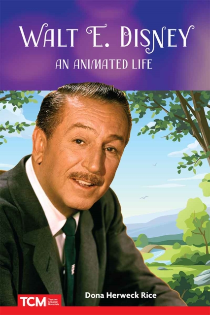 Walt E. Disney: An Animated Life - Dona Herweck Rice