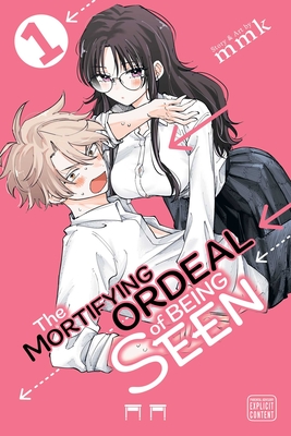 Coperta cărții 'The Mortifying Ordeal of Being Seen, Vol. 1 -'