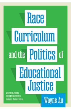 Poza produsului Race, Curriculum, and the Politics of Educational Justice - Wayne Au