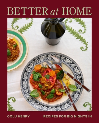 Coperta cărții 'Better at Home: Recipes for Big Nights in - Colu Henry'