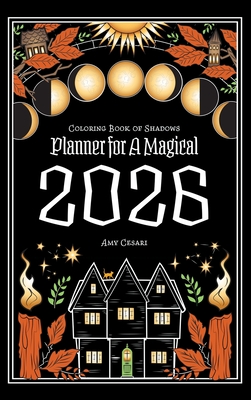 Coloring Book of Shadows: Planner for a Magical 2026 - Amy Cesari