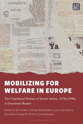 Mobilizing for Welfare in Europe: The Unpolitical Politics of Social Action, 1870s-1990s. a Document Reader - Laura Lee Downs