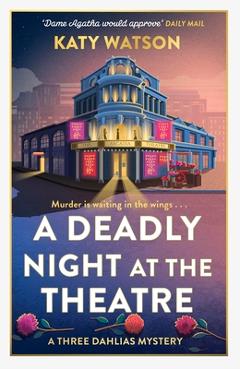 Coperta cărții 'A Deadly Night at the Theatre: An Utterly Gripping English Cosy Murder Mystery - Katy Watson'