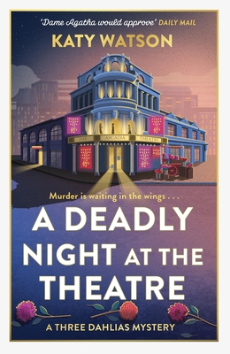 Coperta cărții 'A Deadly Night at the Theatre: An Utterly Gripping English Cosy Murder Mystery - Katy Watson'