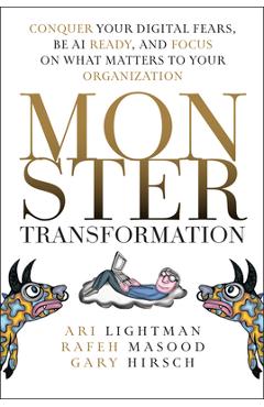Poza produsului Monster Transformation: Conquer Your Digital Fears, Be AI Ready, and Focus on What Matters to Your Organization - Ari Lightman