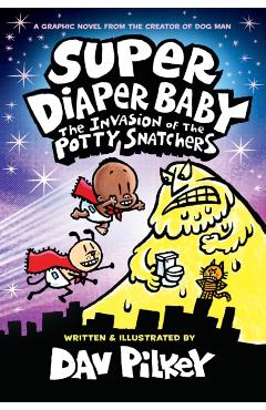 Coperta cărții 'Super Diaper Baby 2: The Invasion of the Potty Snatchers: Color Edition (from the Creator of Dog Man) - Dav Pilkey'