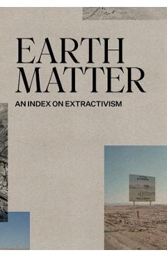 Coperta cărții 'Earth Matter: An Index on Extractivism - Xavier Ribas'