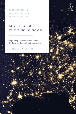 Big Data for the Public Good: Regulating Access to Public Sector Big Data for Research and Innovation - Stergios Aidinlis