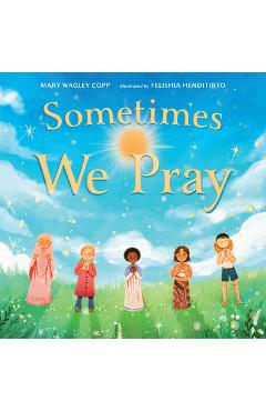 Poza produsului Sometimes We Pray - Mary Wagley Copp