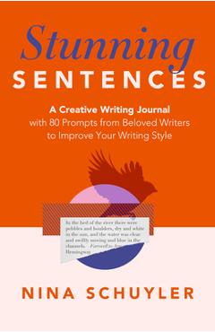 Coperta cărții 'Stunning Sentences: A Creative Writing Journal with 80 Prompts from Beloved Authors to Improve Your Style - Nina'
