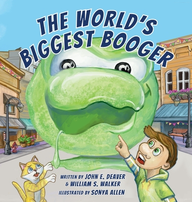 The World's Biggest Booger - John E. Deaver