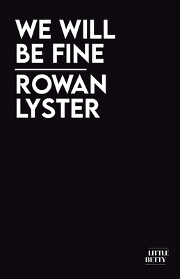 We Will Be Fine - Rowan Lyster