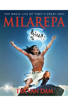 Coperta cărții 'Milarepa: The Magic Life of Tibet's Great Yogi - Eva Van Dam'