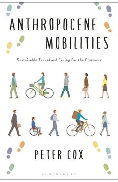Coperta cărții 'Anthropocene Mobilities: Sustainable Travel and Caring for the Commons - Peter Cox'
