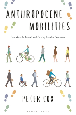 Anthropocene Mobilities: Sustainable Travel and Caring for the Commons - Peter Cox