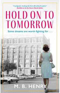 Hold on to Tomorrow - M. B. Henry