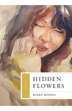 Hidden Flowers: A Memoir - Keiko Honda