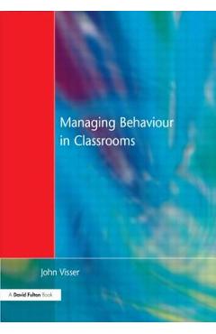 Coperta cărții 'Managing Behaviour in Classrooms - John Visser'
