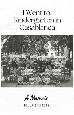 Poza produsului I Went to Kindergarten in Casablanca - Gilda Zirinsky