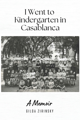 I Went to Kindergarten in Casablanca - Gilda Zirinsky