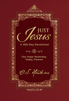 Just Jesus: Our Hope Yesterday, Today, Forever (a 365-Day Devotional) - O. S. Hawkins