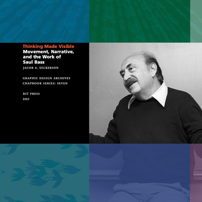 Thinking Made Visible: Movement, Narrative, and the Work of Saul Bass - Jacob Dickerson