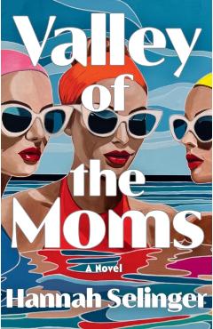 Coperta cărții 'Valley of the Moms - Hannah Selinger'