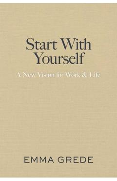 Coperta cărții 'Start with Yourself: A New Vision for Work & Life - Emma Grede'