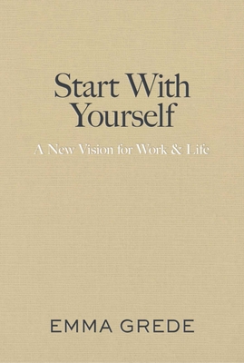 Coperta cărții 'Start with Yourself: A New Vision for Work & Life - Emma Grede'