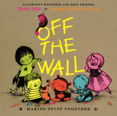 Coperta cărții 'Off the Wall: Making Stuff Together - Juana Martinez-neal'