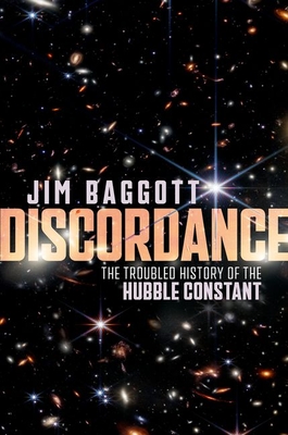 Discordance: The Troubled History of the Hubble Constant - Jim Baggott