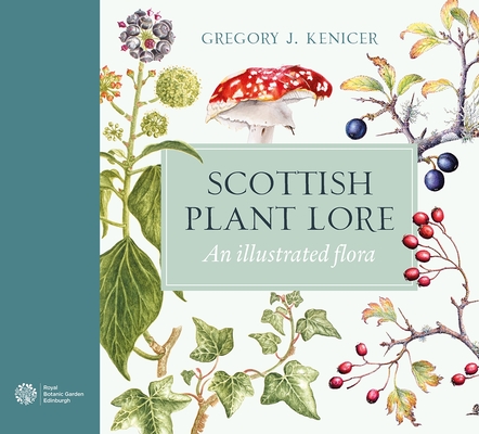 Scottish Plant Lore: An Illustrated Flora - Gregory J. Kenicer