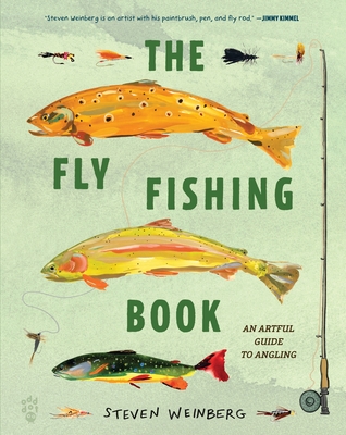 Coperta cărții 'The Fly Fishing Book: An Artful Guide to Angling - Steven Weinberg'