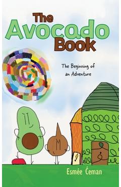 Coperta cărții 'The Avocado Book: The Beginning of an Adventure - Esmée Ćeman'