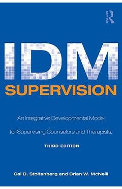Coperta cărții 'IDM Supervision: An Integrative Developmental Model for Supervising Counselors and Therapists, Third Edition - Cal D.'